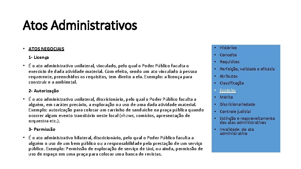 Atos Administrativos • ATOS NEGOCIAIS 1 - Licença • É o ato administrativo unilateral,