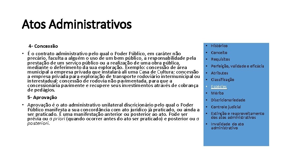 Atos Administrativos 4 - Concessão • É o contrato administrativo pelo qual o Poder