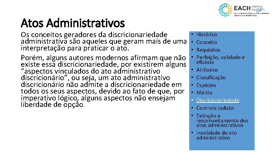 Atos Administrativos • Os conceitos geradores da discricionariedade administrativa são aqueles que geram mais