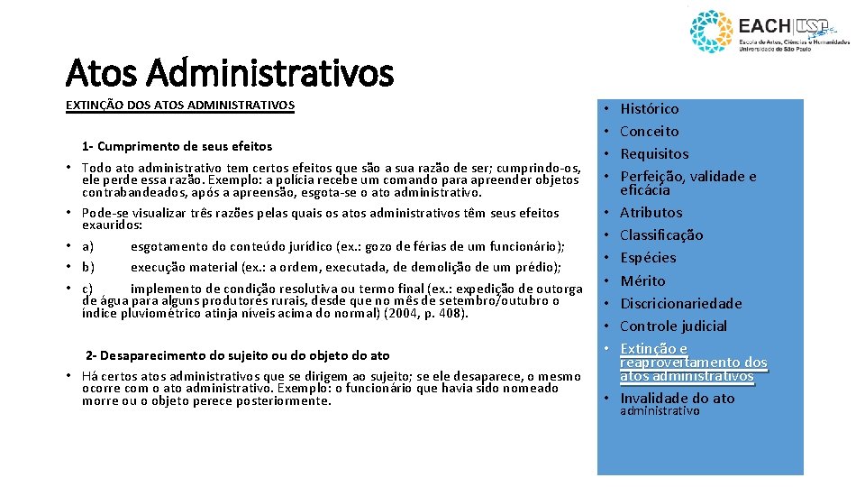 Atos Administrativos EXTINÇÃO DOS ATOS ADMINISTRATIVOS • • • 1 - Cumprimento de seus