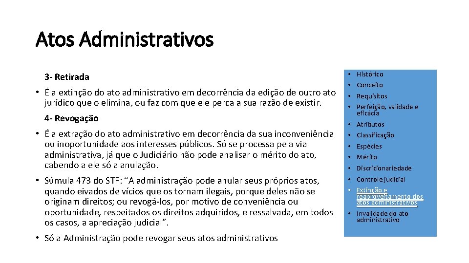 Atos Administrativos 3 - Retirada • É a extinção do ato administrativo em decorrência