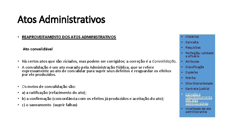 Atos Administrativos • REAPROVEITAMENTO DOS ATOS ADMINISTRATIVOS Ato convalidável • • Histórico Conceito Requisitos