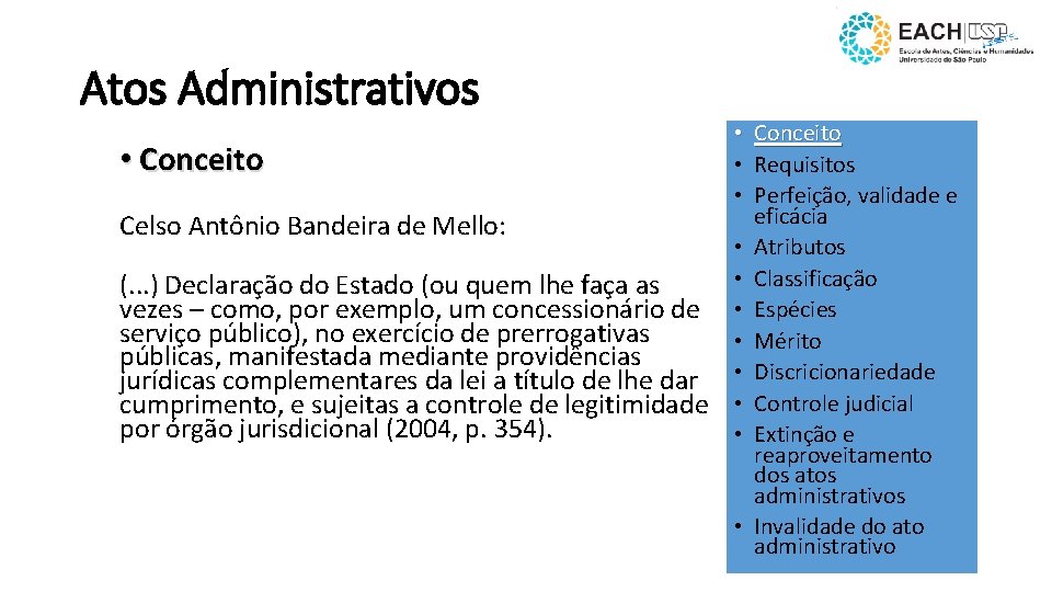 Atos Administrativos • Conceito • Requisitos • Perfeição, validade e eficácia Celso Antônio Bandeira