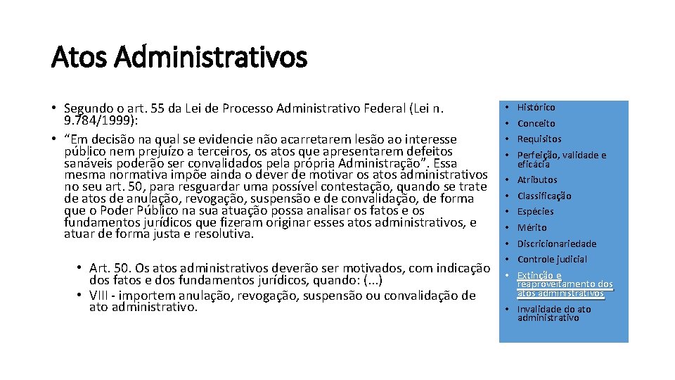 Atos Administrativos • Segundo o art. 55 da Lei de Processo Administrativo Federal (Lei