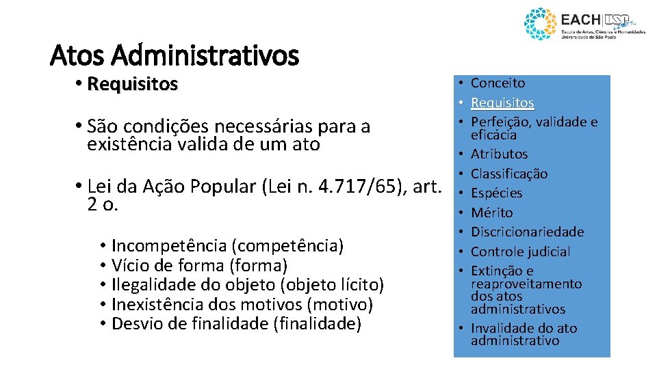 Atos Administrativos • Requisitos • São condições necessárias para a existência valida de um