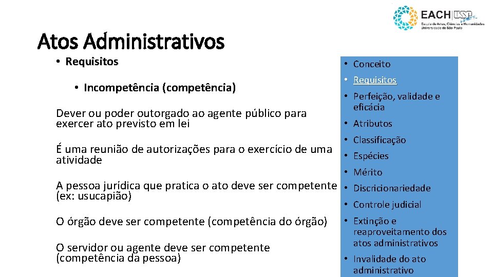 Atos Administrativos • Requisitos • Incompetência (competência) Dever ou poder outorgado ao agente público