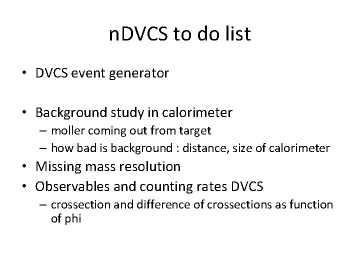 n. DVCS to do list • DVCS event generator • Background study in calorimeter