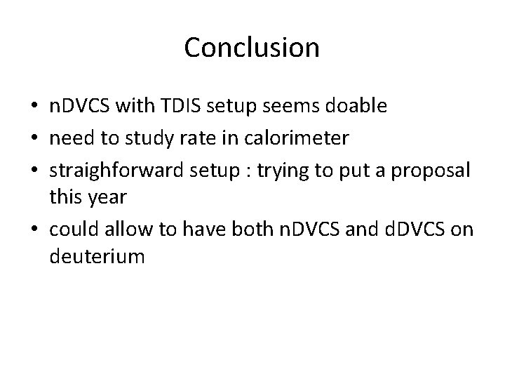 Conclusion • n. DVCS with TDIS setup seems doable • need to study rate