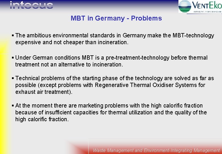 MBT in Germany - Problems § The ambitious environmental standards in Germany make the