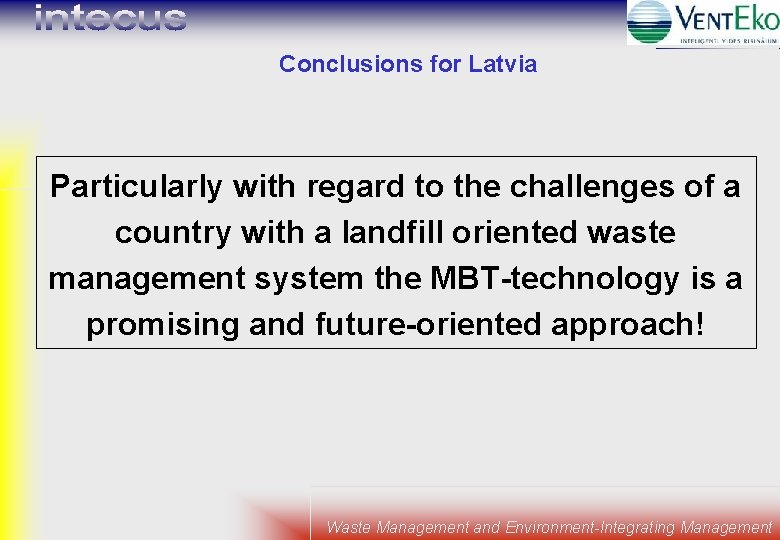 Conclusions for Latvia Particularly with regard to the challenges of a country with a
