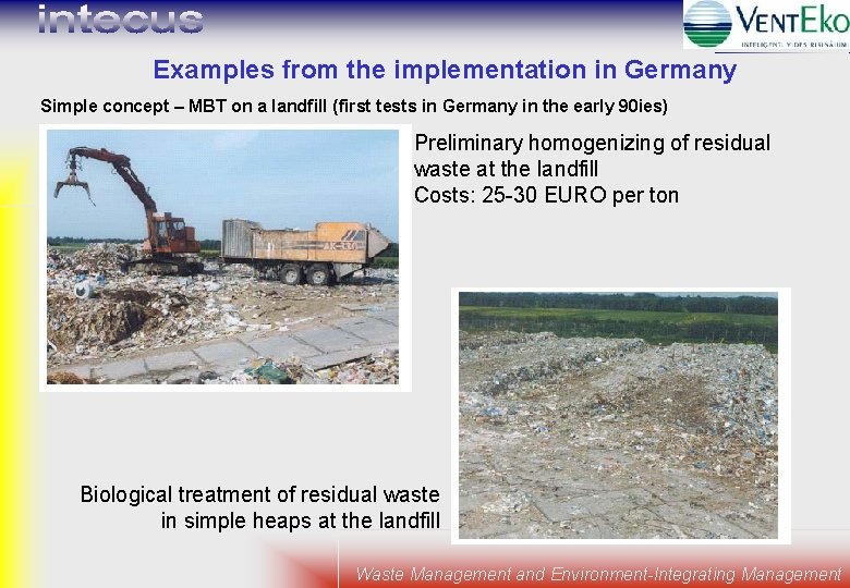 Examples from the implementation in Germany Simple concept – MBT on a landfill (first