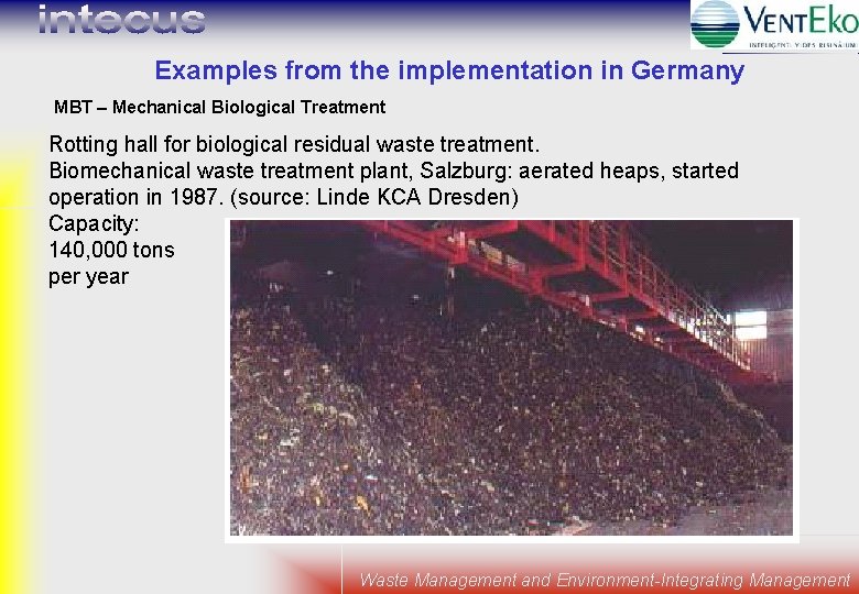 Examples from the implementation in Germany MBT – Mechanical Biological Treatment Rotting hall for