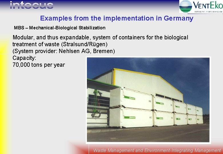 Examples from the implementation in Germany MBS – Mechanical-Biological Stabilization Modular, and thus expandable,