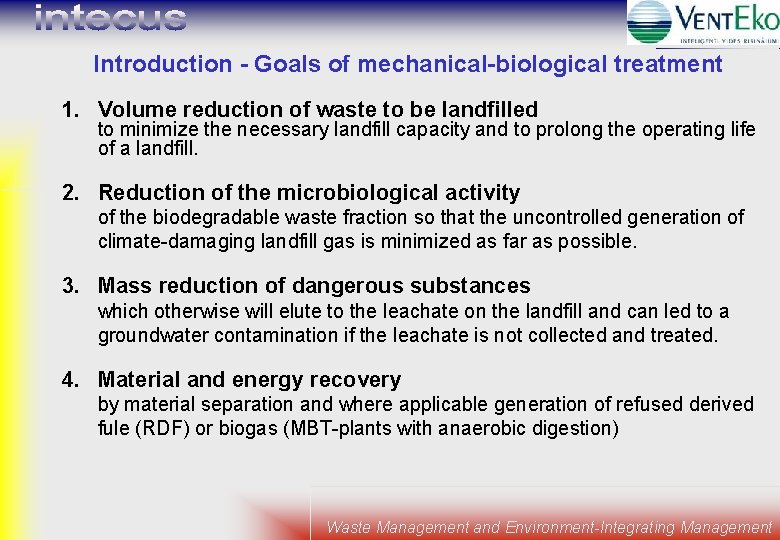 Introduction - Goals of mechanical-biological treatment 1. Volume reduction of waste to be landfilled