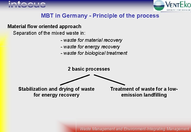 MBT in Germany - Principle of the process Material flow oriented approach Separation of