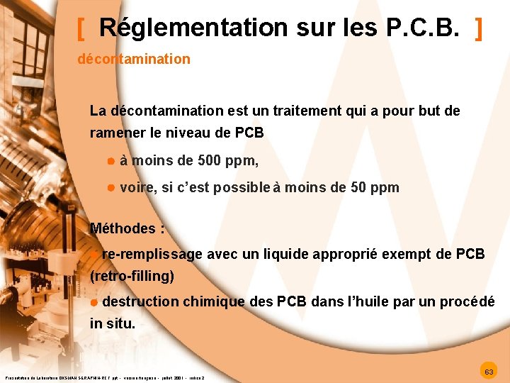 [ Réglementation sur les P. C. B. ] décontamination La décontamination est un traitement