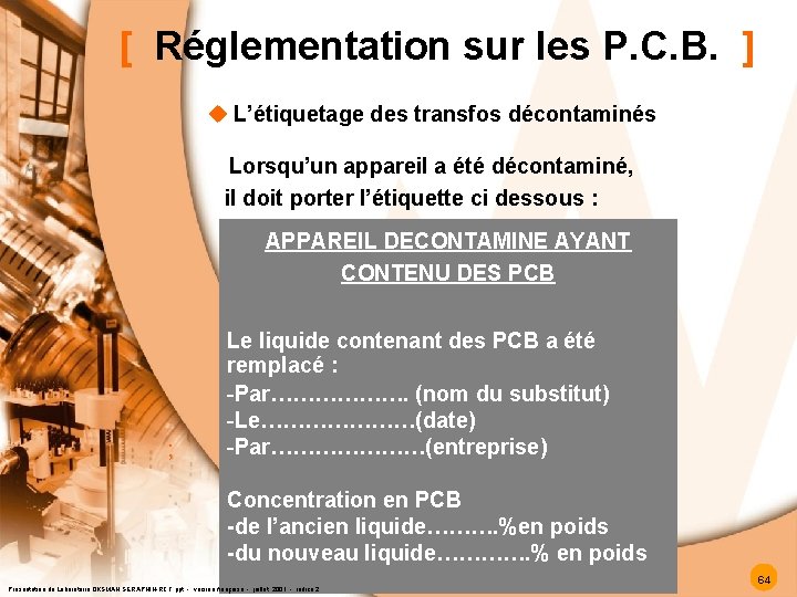 [ Réglementation sur les P. C. B. ] u L’étiquetage des transfos décontaminés Lorsqu’un