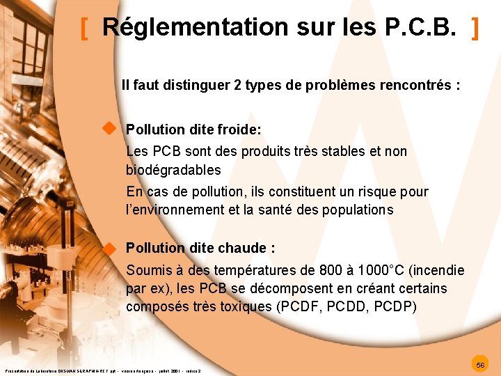 [ Réglementation sur les P. C. B. ] Il faut distinguer 2 types de