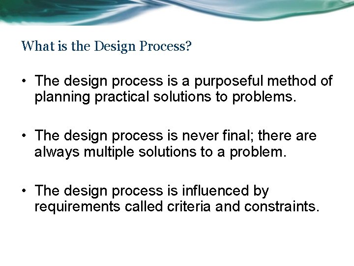 What is the Design Process? • The design process is a purposeful method of