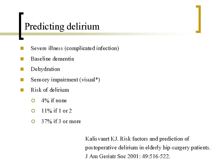 Predicting delirium n n n Severe illness (complicated infection) Baseline dementia Dehydration Sensory impairment