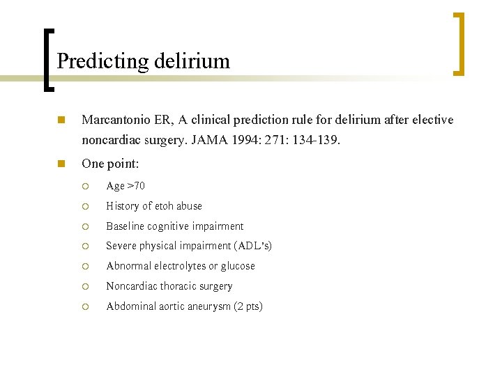 Predicting delirium n n Marcantonio ER, A clinical prediction rule for delirium after elective