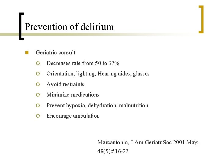 Prevention of delirium n Geriatric consult ¡ Decreases rate from 50 to 32% ¡