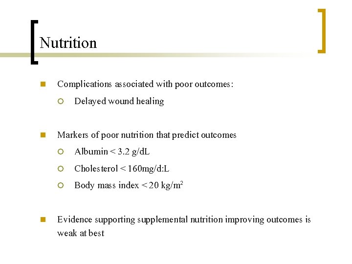 Nutrition n Complications associated with poor outcomes: ¡ Delayed wound healing n Markers of