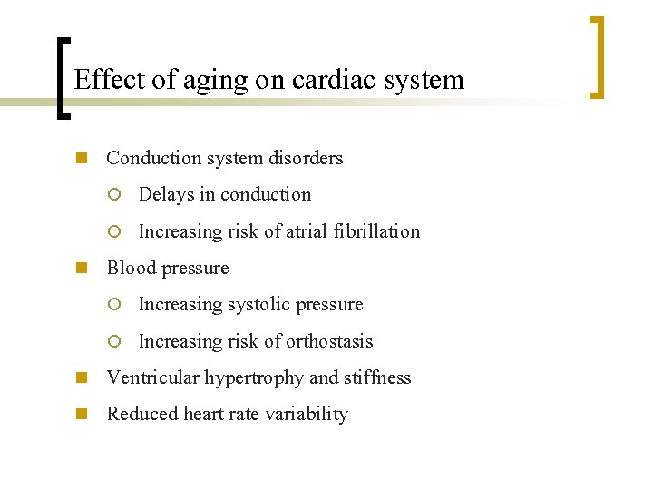 Effect of aging on cardiac system n n Conduction system disorders ¡ Delays in