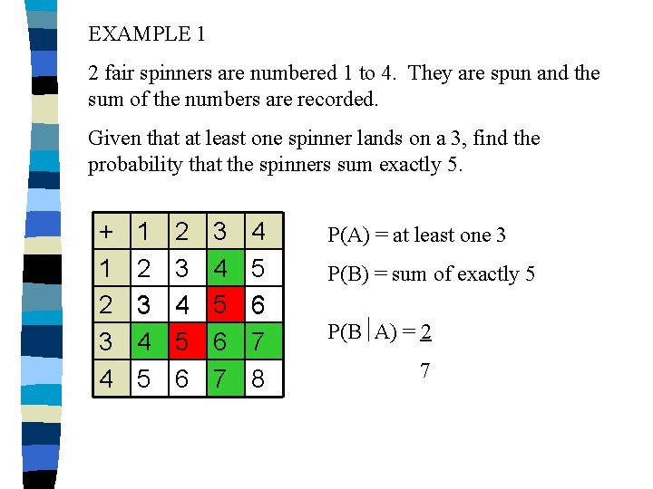 EXAMPLE 1 2 fair spinners are numbered 1 to 4. They are spun and EXAMPLE 1 2 fair spinners are numbered 1 to 4. They are spun and