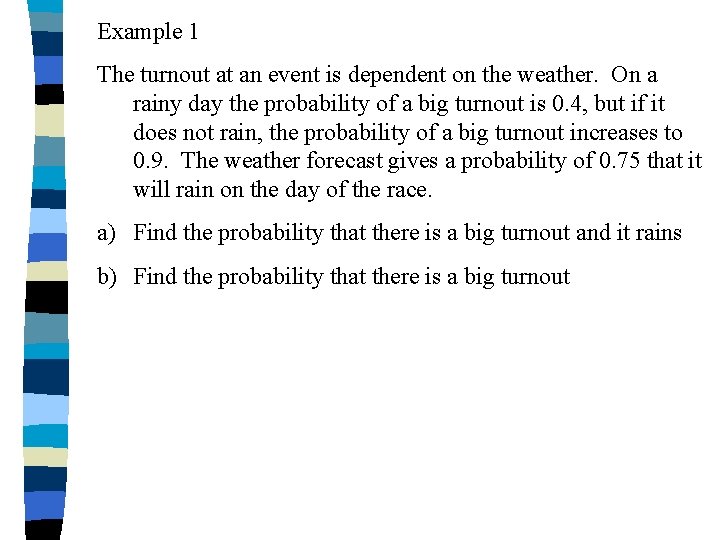 Example 1 The turnout at an event is dependent on the weather. On a Example 1 The turnout at an event is dependent on the weather. On a