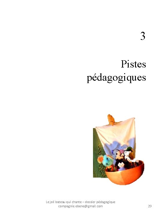 3 Pistes pédagogiques Le joli bateau qui chante – dossier pédagogique compagnie. ebene@gmail. com