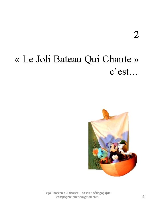 2 « Le Joli Bateau Qui Chante » c’est… Le joli bateau qui chante