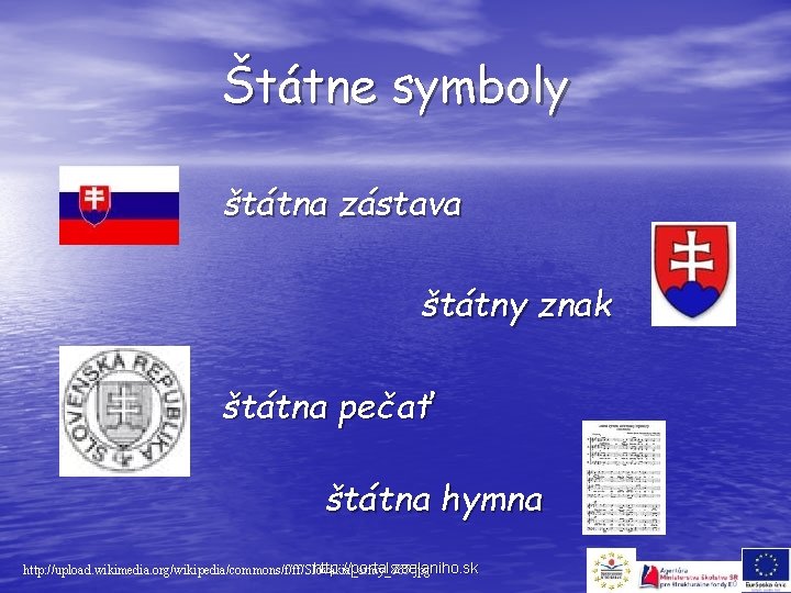 Štátne symboly štátna zástava štátny znak štátna pečať štátna hymna http: //portal. zselaniho. sk