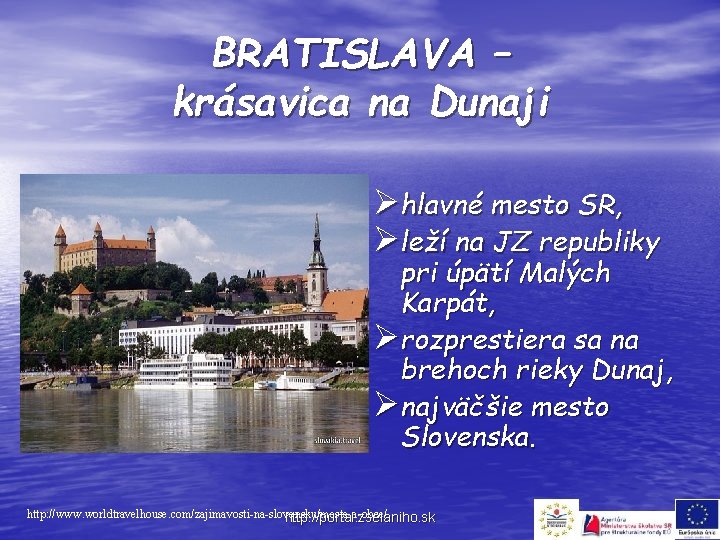 BRATISLAVA – krásavica na Dunaji Øhlavné mesto SR, Øleží na JZ republiky pri úpätí