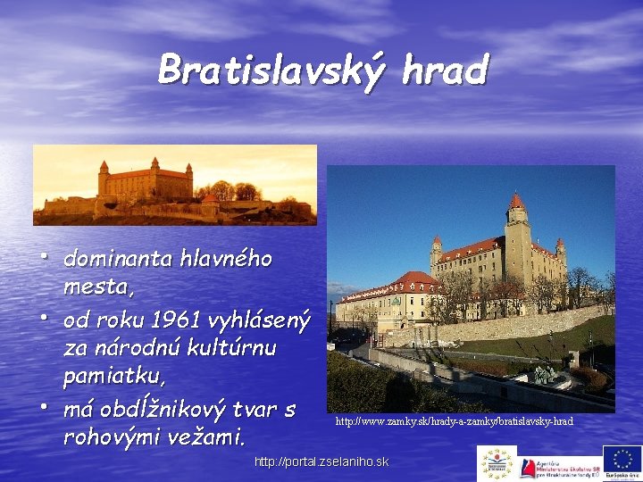 Bratislavský hrad • dominanta hlavného • • mesta, od roku 1961 vyhlásený za národnú