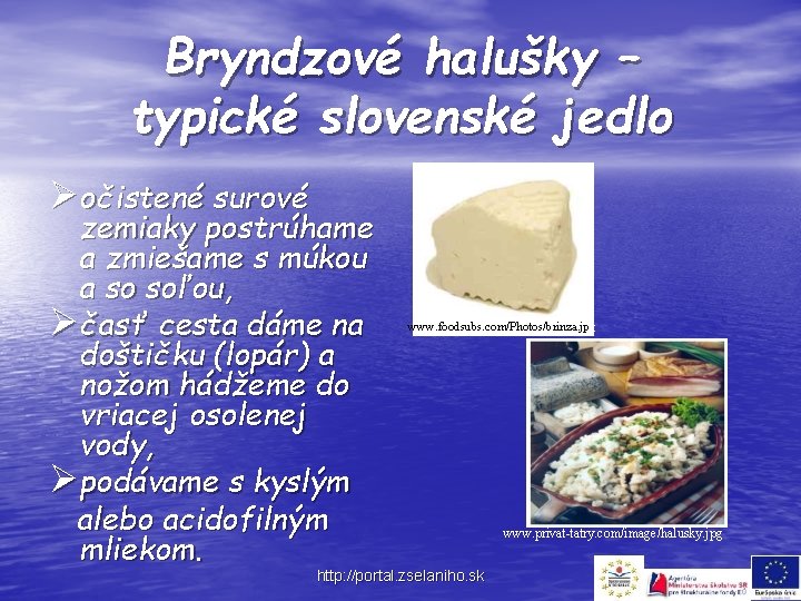 Bryndzové halušky – typické slovenské jedlo Øočistené surové zemiaky postrúhame a zmiešame s múkou