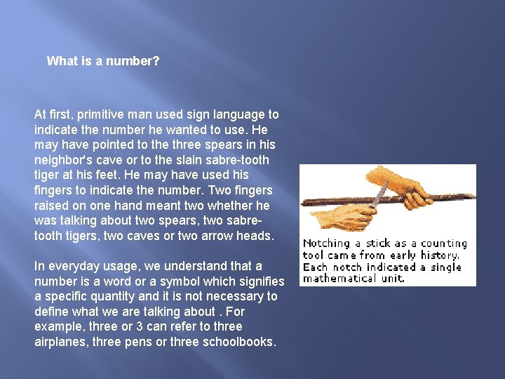 What is a number? At first, primitive man used sign language to indicate the