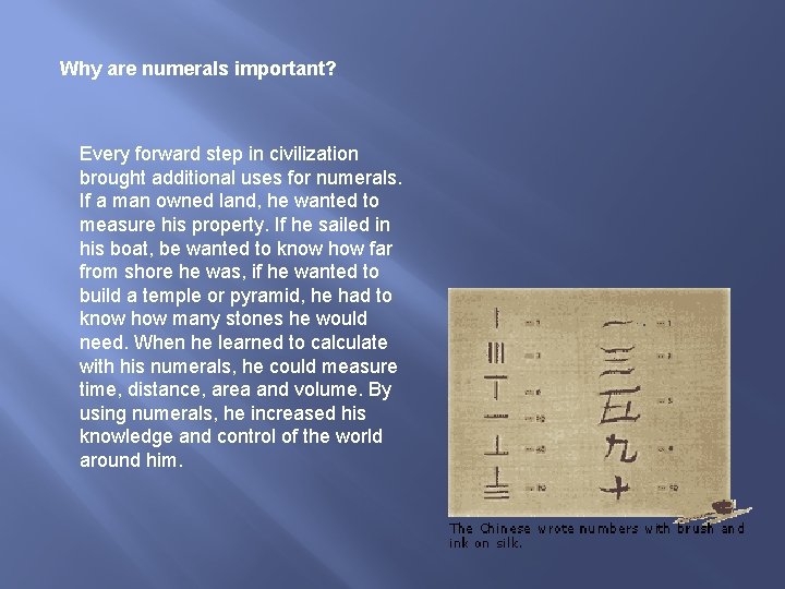 Why are numerals important? Every forward step in civilization brought additional uses for numerals.