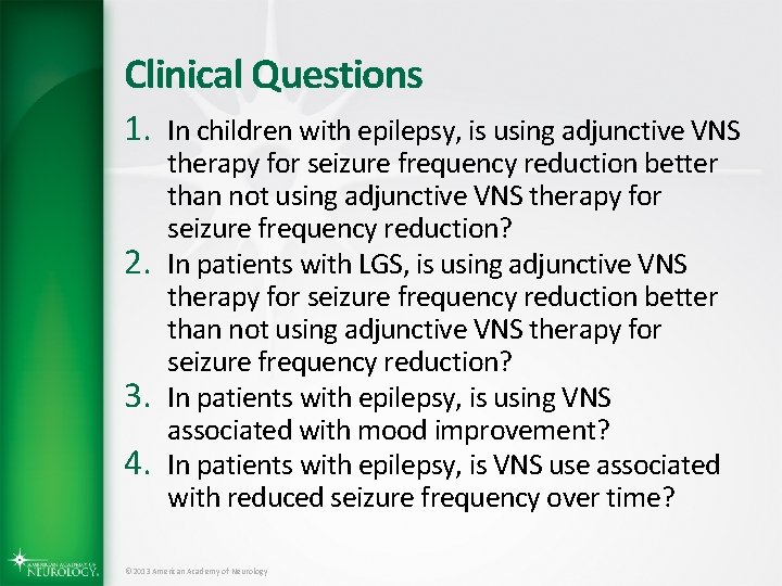 Clinical Questions 1. In children with epilepsy, is using adjunctive VNS 2. 3. 4.