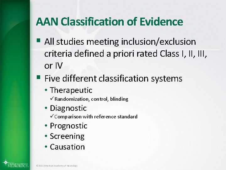 AAN Classification of Evidence § All studies meeting inclusion/exclusion criteria defined a priori rated