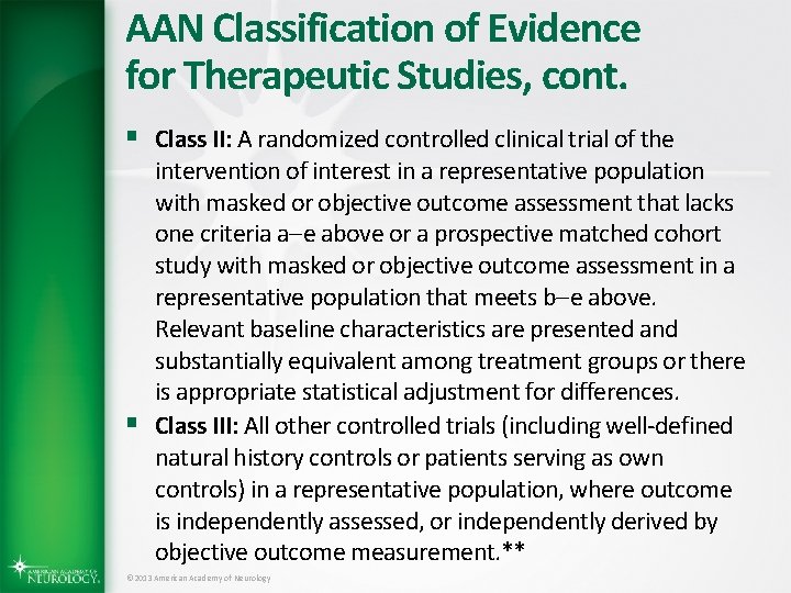 AAN Classification of Evidence for Therapeutic Studies, cont. § Class II: A randomized controlled