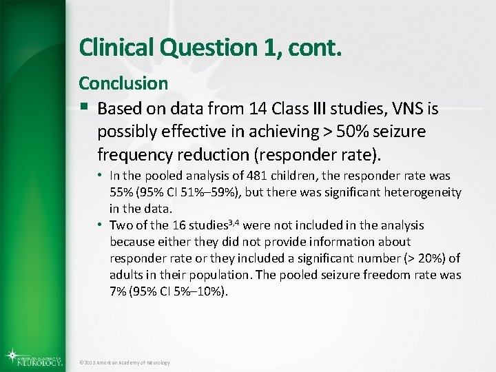 Clinical Question 1, cont. Conclusion § Based on data from 14 Class III studies,