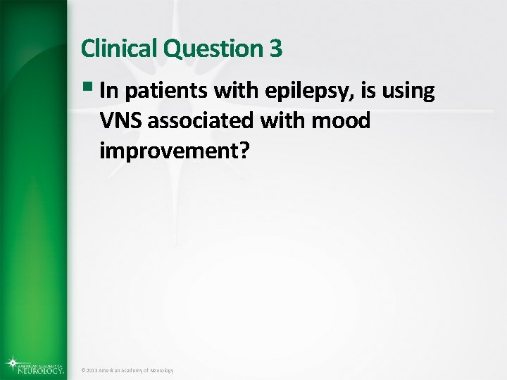 Clinical Question 3 § In patients with epilepsy, is using VNS associated with mood