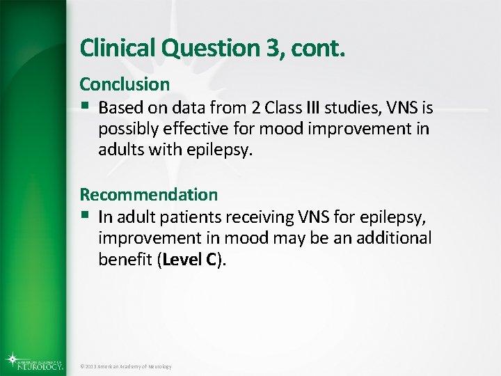 Clinical Question 3, cont. Conclusion § Based on data from 2 Class III studies,