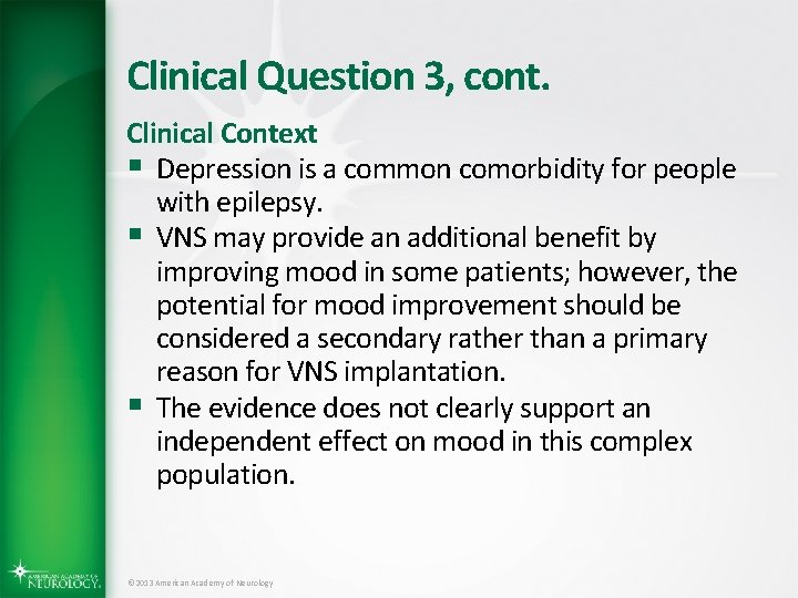 Clinical Question 3, cont. Clinical Context § Depression is a common comorbidity for people