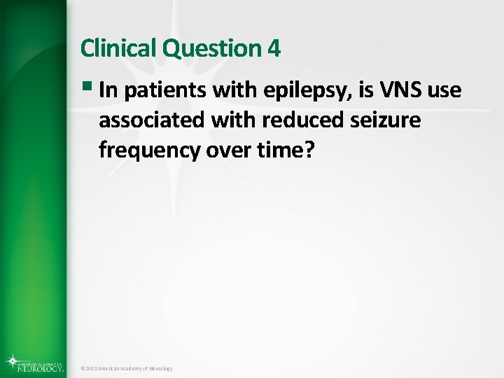 Clinical Question 4 § In patients with epilepsy, is VNS use associated with reduced