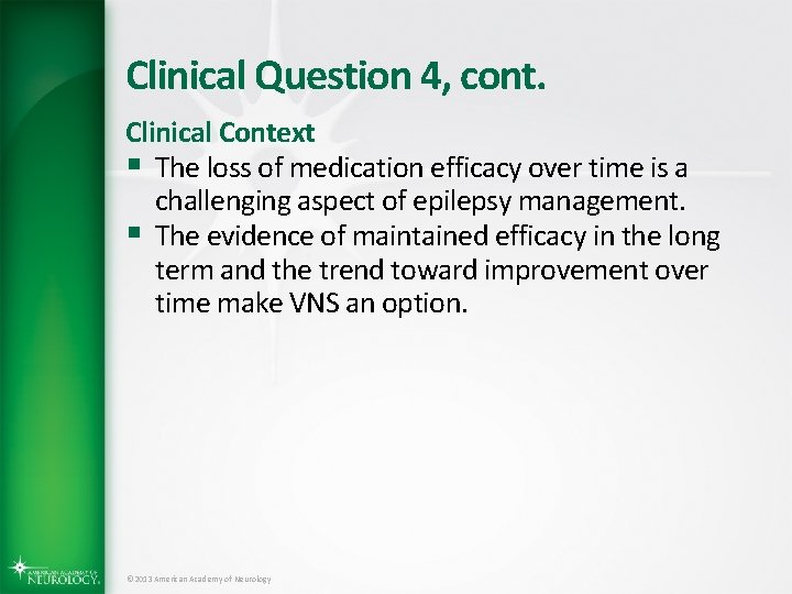 Clinical Question 4, cont. Clinical Context § The loss of medication efficacy over time