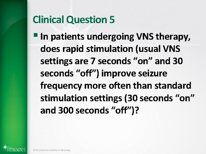 Clinical Question 5 § In patients undergoing VNS therapy, does rapid stimulation (usual VNS