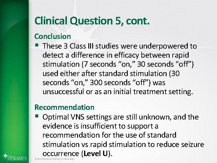 Clinical Question 5, cont. Conclusion § These 3 Class III studies were underpowered to