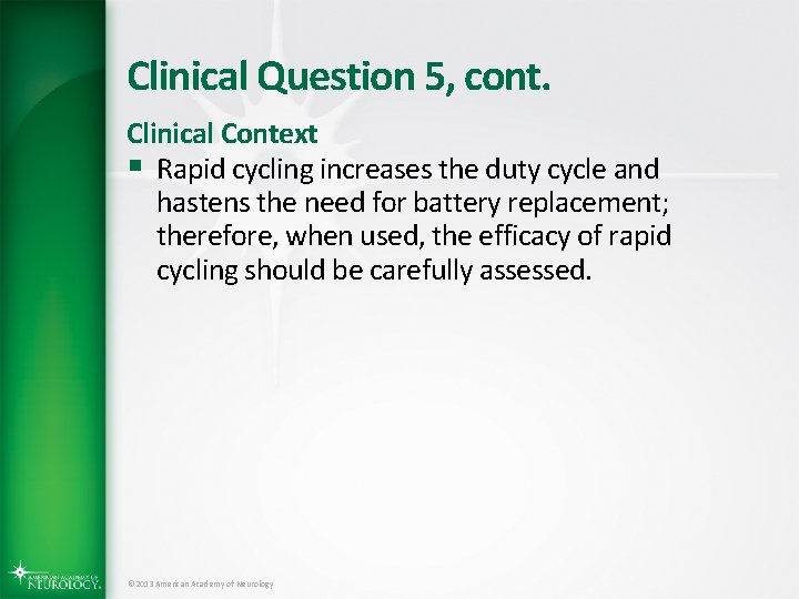 Clinical Question 5, cont. Clinical Context § Rapid cycling increases the duty cycle and